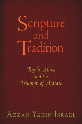 Scripture And Tradition Rabbi Akiva And The Triumph Of Midrash Azzan Yadinisrael