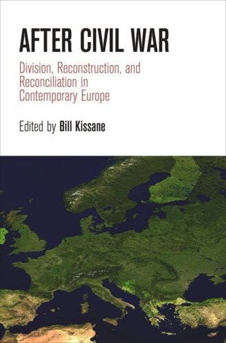 After Civil War Division Reconstruction And Reconciliation In Contemporary Europe Bill Kissane Editor