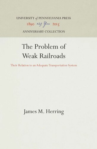 The Problem Of Weak Railroads Their Relation To An Adequate Transportation System Reprint 2016 James M Herring
