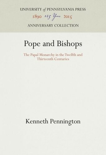 Pope And Bishops The Papal Monarchy In The Twelfth And Thirteenth Centuries Kenneth Pennington