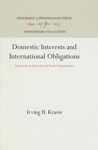 Domestic Interests And International Obligations Safeguards In International Trade Organizations Reprint 2016 Irving B Kravis