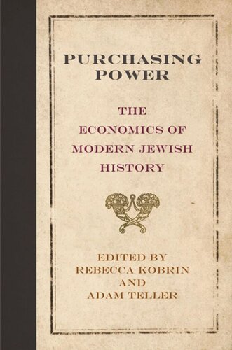 Purchasing Power The Economics Of Modern Jewish History Rebecca Kobrin Editor Adam Teller Editor