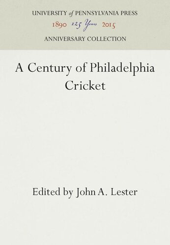 A Century Of Philadelphia Cricket Reprint 2016 John A Lester Editor