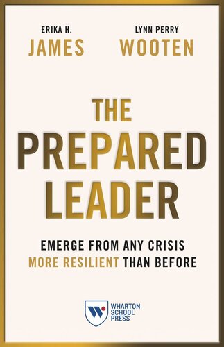 The Prepared Leader Emerge From Any Crisis More Resilient Than Before Erika H James Lynn Perry Wooten