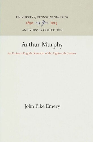 Arthur Murphy An Eminent English Dramatist Of The Eighteenth Century Reprint 2016 John Pike Emery