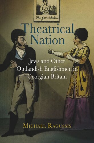 Theatrical Nation Jews And Other Outlandish Englishmen In Georgian Britain Michael Ragussis