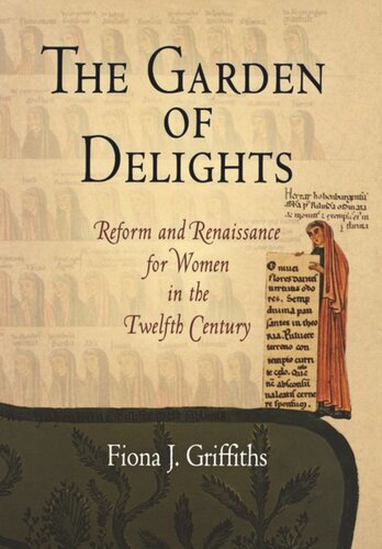 The Garden Of Delights Reform And Renaissance For Women In The Twelfth Century Fiona J Griffiths