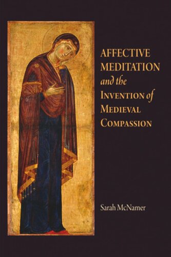 Affective Meditation And The Invention Of Medieval Compassion Sarah Mcnamer