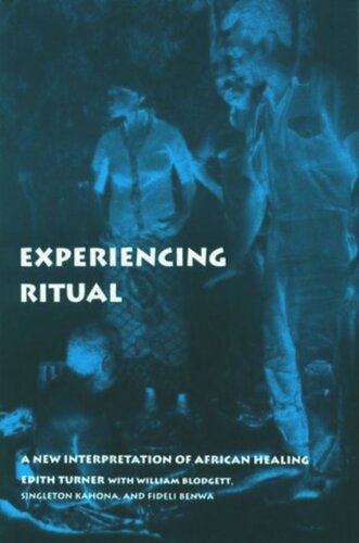 Experiencing Ritual A New Interpretation Of African Healing Edith Turner William Blodgett Singleton Kahona Fideli Benwa