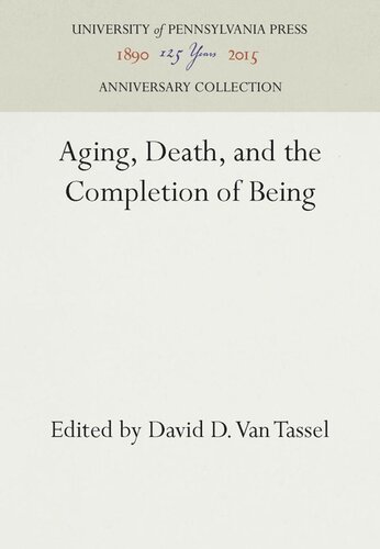 Aging Death And The Completion Of Being Reprint 2016 David D Van Tassel Editor