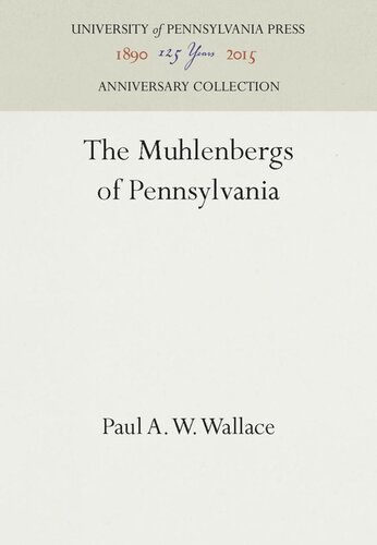 The Muhlenbergs Of Pennsylvania Reprint 2016 Paul A W Wallace