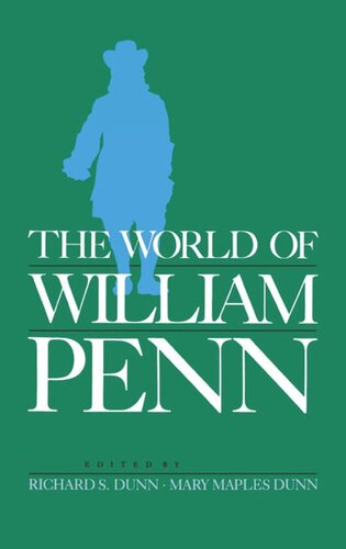 The World Of William Penn Richard S Dunn Editor Mary Maples Dunn Editor