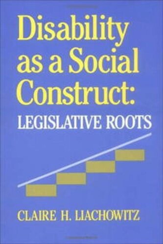 Disability As A Social Construct Legislative Roots Claire H Liachowitz