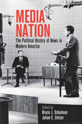 Media Nation The Political History Of News In Modern America Bruce J Schulman Editor Julian E Zelizer Editor