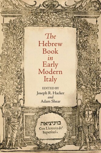 The Hebrew Book In Early Modern Italy Joseph R Hacker Editor Adam Shear Editor