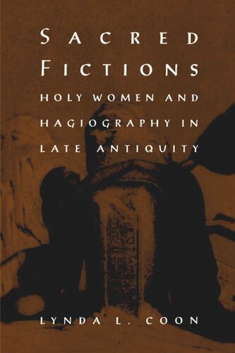 Sacred Fictions Holy Women And Hagiography In Late Antiquity Lynda L Coon