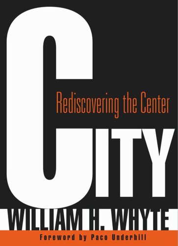 City Rediscovering The Center William H Whyte Paco Underhill
