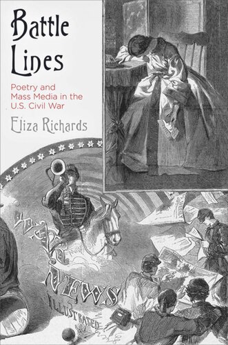Battle Lines Poetry And Mass Media In The Us Civil War Eliza Richards