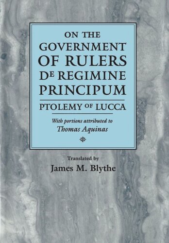 On The Government Of Rulers De Regimine Principum Ptolemy Of Lucca Thomas Aquinas James M Blythe