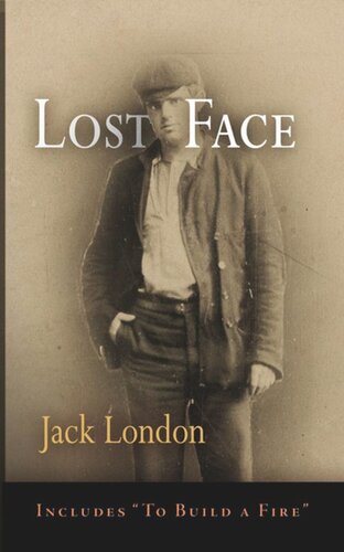 Lost Face Lost Face Trust That Spot Flush Of Gold The Passing Of Marcus Obrien The Wit Of Porportuk To Build A Fire Jack London
