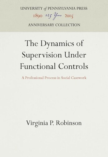 The Dynamics Of Supervision Under Functional Controls A Professional Process In Social Casework Reprint 2016 Virginia P Robinson