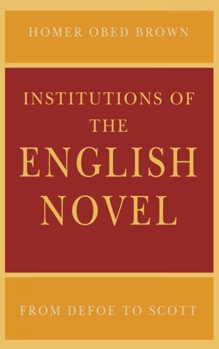 Institutions Of The English Novel From Defoe To Scott Homer Obed Brown
