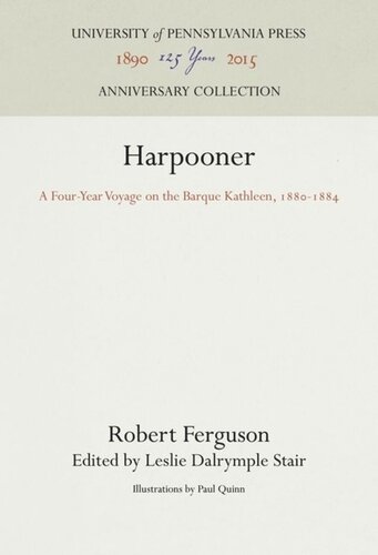 Harpooner A Fouryear Voyage On The Barque Kathleen 1881884 Reprint 2016 Robert Ferguson Editor Leslie Dalrymple Stair Editor Paul Quinn Editor