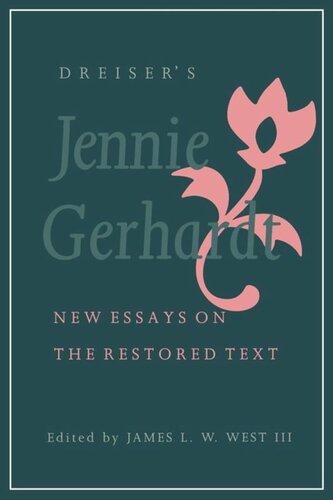 Dreisers Jennie Gerhardt New Essays On The Restored Text James L W West