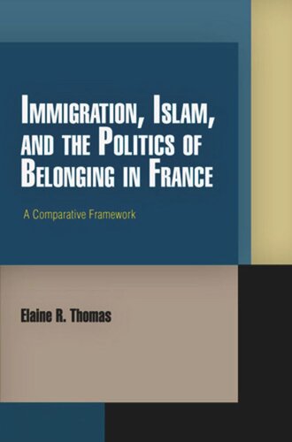 Immigration Islam And The Politics Of Belonging In France A Comparative Framework Elaine R Thomas