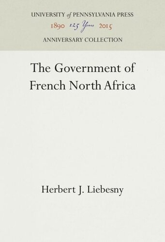 The Government Of French North Africa Reprint 2016 Herbert J Liebesny