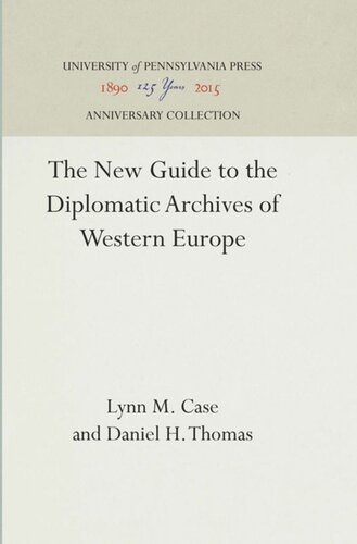 The New Guide To The Diplomatic Archives Of Western Europe Reprint 2016 Lynn M Case Editor Daniel H Thomas Editor