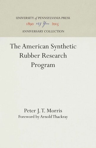 The American Synthetic Rubber Research Program Reprint 2016 Peter J T Morris Arnold Thackray