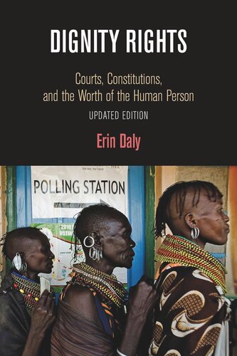 Dignity Rights Courts Constitutions And The Worth Of The Human Person Updated Edition Erin Daly Aharon Barak