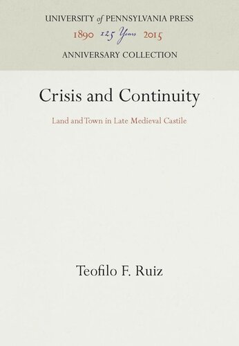Crisis And Continuity Land And Town In Late Medieval Castile Reprint 2016 Teofilo F Ruiz