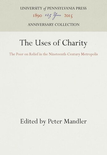 The Uses Of Charity The Poor On Relief In The Nineteenthcentury Metropolis Reprint 2016 Peter Mandler Editor