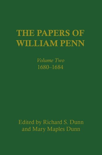 The Papers Of William Penn Volume 2 1681684 Richard S Dunn Editor Mary Maples Dunn Editor Scott M Wilds Editor Richard Alan Ryerson Editor Jean R Soderlund Editor Ned C Landsman Editor