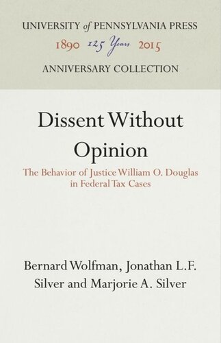Dissent Without Opinion The Behavior Of Justice William O Douglas In Federal Tax Cases Reprint 2016 Bernard Wolfman Jonathan Lf Silver Marjorie A Silver