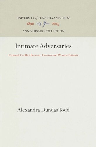 Intimate Adversaries Cultural Conflict Between Doctors And Women Patients Reprint 2016 Alexandra Dundas Todd