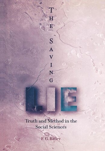 The Saving Lie Truth And Method In The Social Sciences F G Bailey