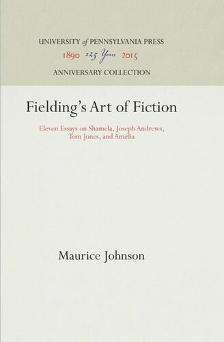 Fieldings Art Of Fiction Eleven Essays On Shamela Joseph Andrews Tom Jones And Amelia Reprint 2016 Maurice Johnson
