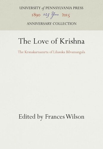 The Love Of Krishna The Krsnakarnamrta Of Lilasuka Bilvamangala Reprint 2016 Frances Wilson Editor Frances Wilson Editor