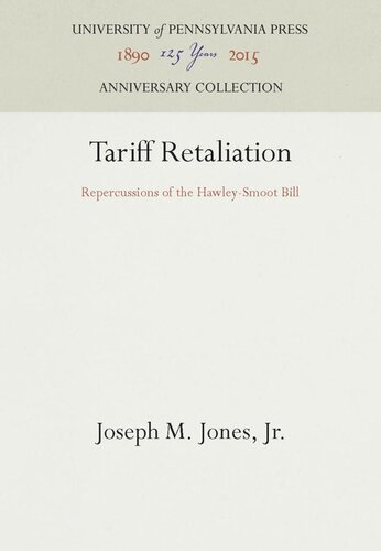 Tariff Retaliation Repercussions Of The Hawleysmoot Bill Reprint 2016 Joseph M Jones