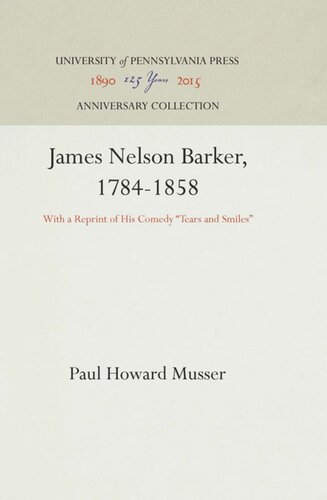 James Nelson Barker 17841858 With A Reprint Of His Comedy Tears And Smiles Reprint 2016 Paul Howard Musser