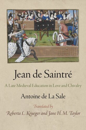 Jean De Saintr A Late Medieval Education In Love And Chivalry Antoine De La Sale Roberta L Krueger Jane H M Taylor