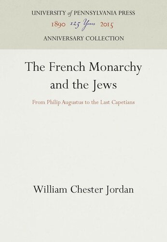 The French Monarchy And The Jews From Philip Augustus To The Last Capetians Reprint 2016 William Chester Jordan