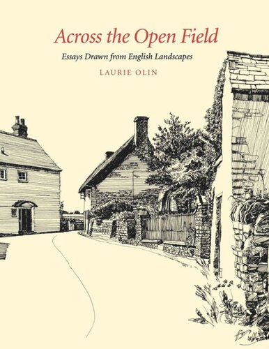 Across The Open Field Essays Drawn From English Landscapes Laurie Olin