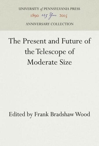 The Present And Future Of The Telescope Of Moderate Size Reprint 2016 Frank Bradshaw Wood Editor