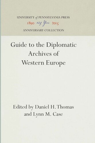 Guide To The Diplomatic Archives Of Western Europe Reprint 2016 Daniel H Thomas Editor Lynn M Case Editor