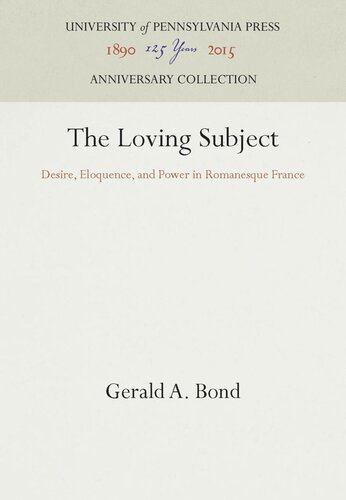 The Loving Subject Desire Eloquence And Power In Romanesque France Reprint 2016 Gerald A Bond