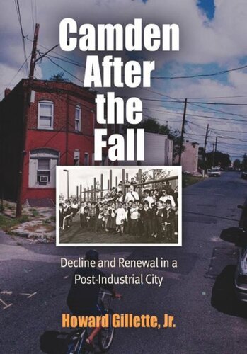 Camden After The Fall Decline And Renewal In A Postindustrial City Howard Gillette
